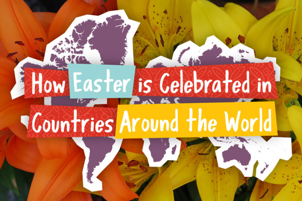 How Easter is Celebrated in Countries Around the World